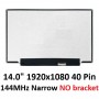 14.0" 1920x1080 Narrow Slim 40 Pin 144MHZ socket Laptop Screen without Brackets LM140LF1F02